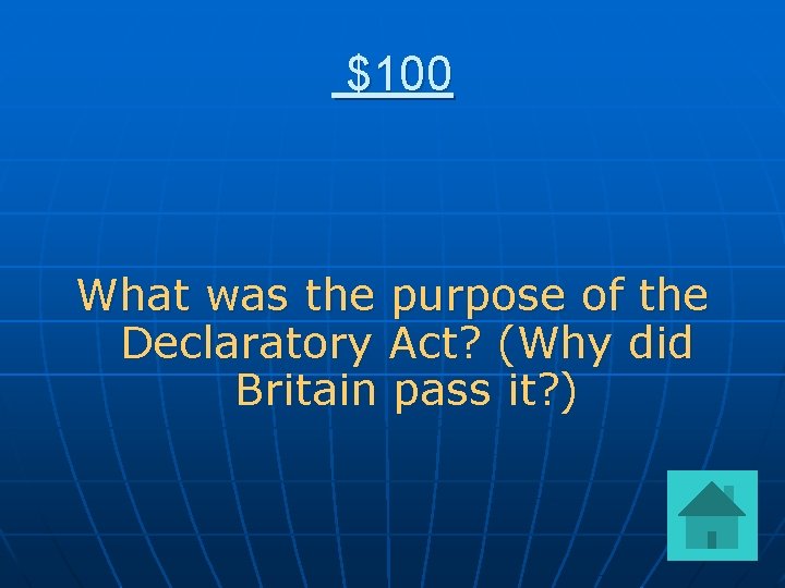 $100 What was the purpose of the Declaratory Act? (Why did Britain pass it?