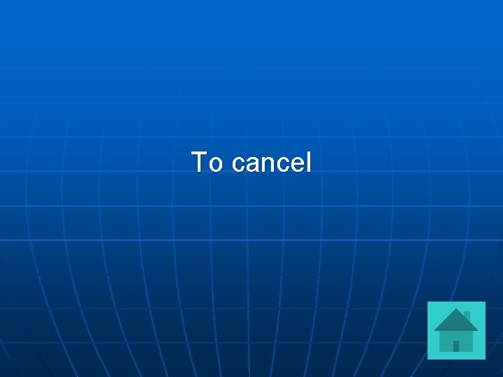 To cancel 