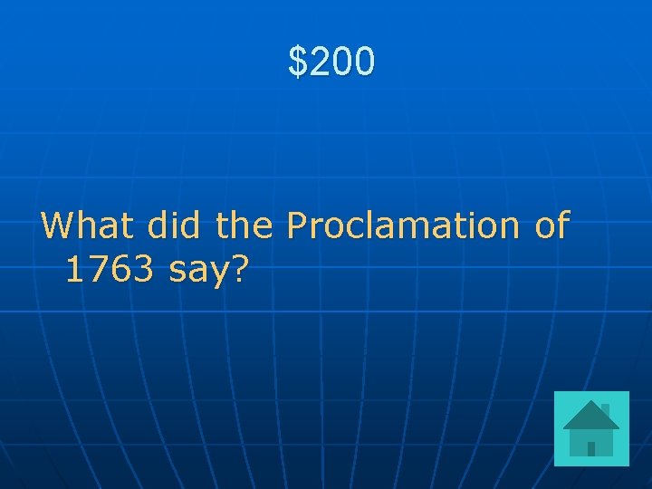 $200 What did the Proclamation of 1763 say? 