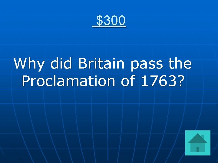 $300 Why did Britain pass the Proclamation of 1763? 