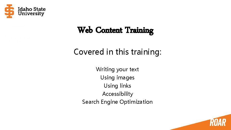 Web Content Training Covered in this training: Writing your text Using images Using links