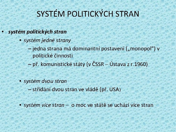 SYSTÉM POLITICKÝCH STRAN • systém politických stran • systém jedné strany – jedna strana