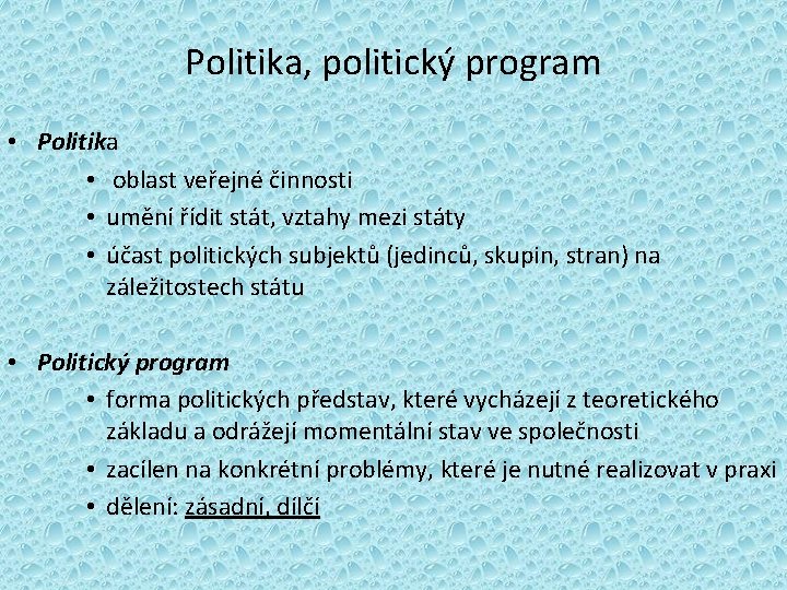 Politika, politický program • Politika • oblast veřejné činnosti • umění řídit stát, vztahy