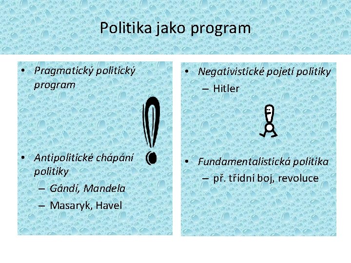 Politika jako program • Pragmatický politický program • Negativistické pojetí politiky – Hitler •
