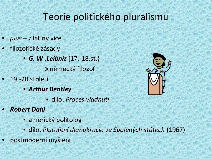 Teorie politického pluralismu • plus – z latiny více • filozofické zásady • G. Teorie politického pluralismu • plus – z latiny více • filozofické zásady • G.