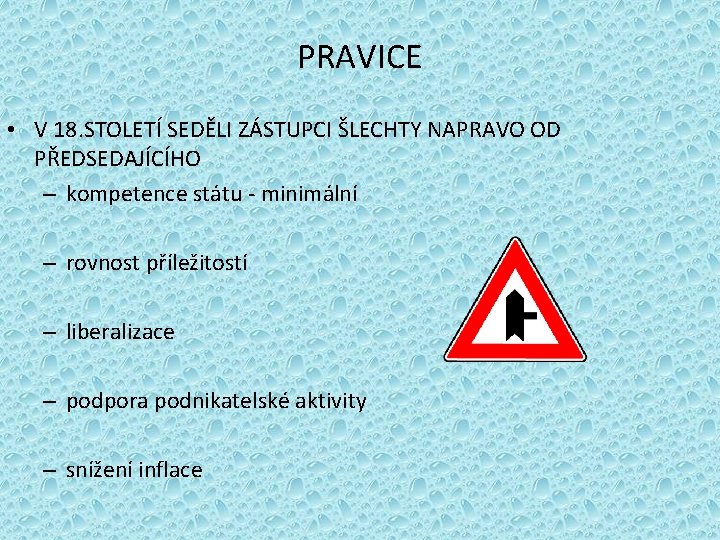 PRAVICE • V 18. STOLETÍ SEDĚLI ZÁSTUPCI ŠLECHTY NAPRAVO OD PŘEDSEDAJÍCÍHO – kompetence státu