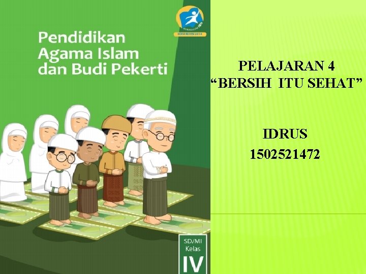 PELAJARAN 4 “BERSIH ITU SEHAT” IDRUS 1502521472 