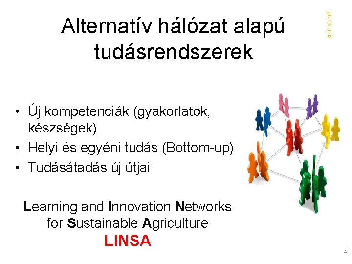 Alternatív hálózat alapú tudásrendszerek • Új kompetenciák (gyakorlatok, készségek) • Helyi és egyéni tudás
