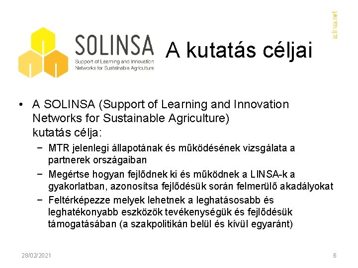 A kutatás céljai • A SOLINSA (Support of Learning and Innovation Networks for Sustainable