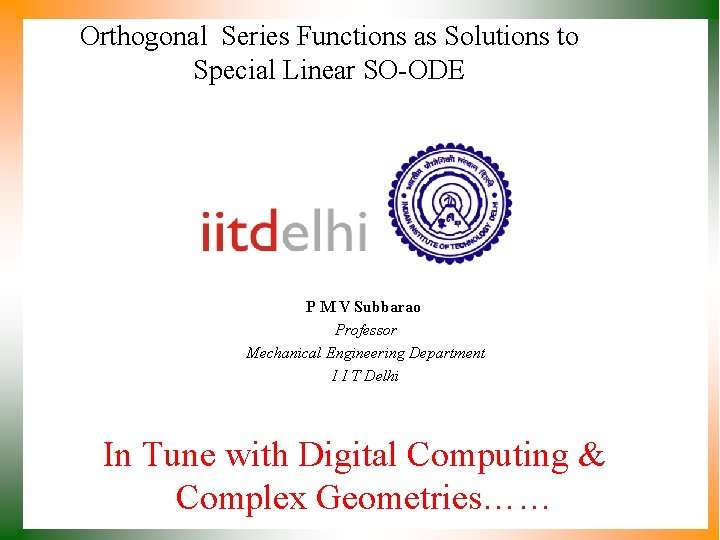 Orthogonal Series Functions as Solutions to Special Linear SO-ODE P M V Subbarao Professor