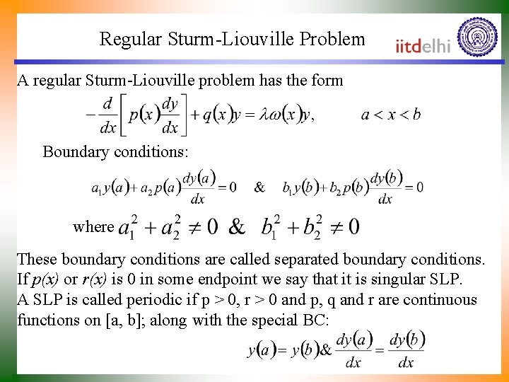 Regular Sturm-Liouville Problem A regular Sturm-Liouville problem has the form Boundary conditions: where These