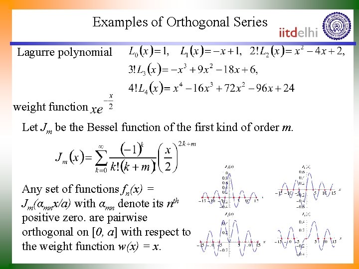 Examples of Orthogonal Series • Lagurre polynomial weight function • Let Jm be the