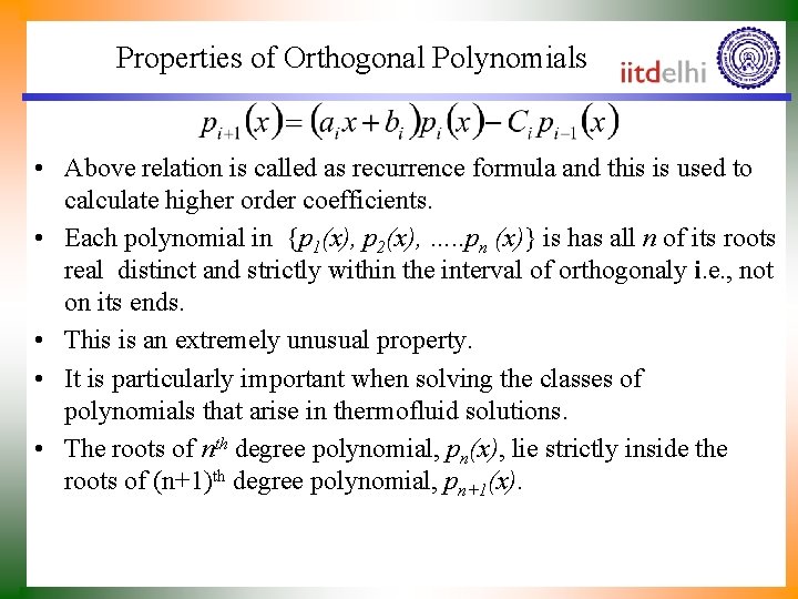 Properties of Orthogonal Polynomials • Above relation is called as recurrence formula and this