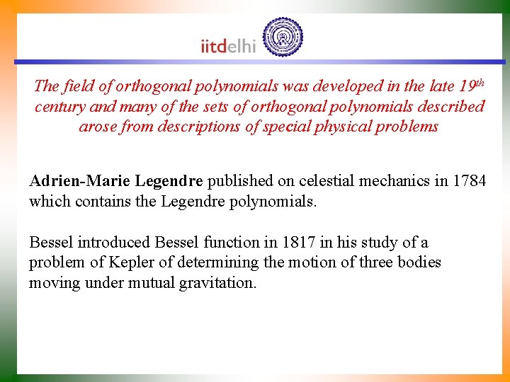 The field of orthogonal polynomials was developed in the late 19 th century and