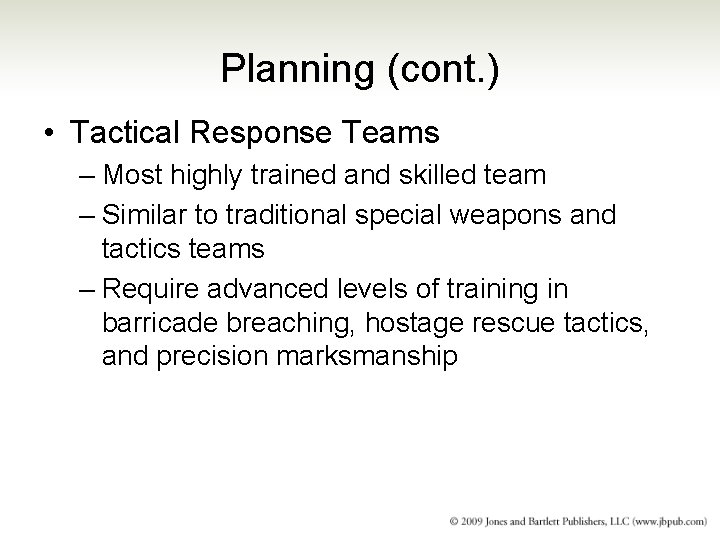 Planning (cont. ) • Tactical Response Teams – Most highly trained and skilled team Planning (cont. ) • Tactical Response Teams – Most highly trained and skilled team