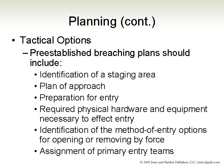 Planning (cont. ) • Tactical Options – Preestablished breaching plans should include: • Identification Planning (cont. ) • Tactical Options – Preestablished breaching plans should include: • Identification