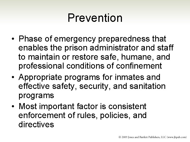 Prevention • Phase of emergency preparedness that enables the prison administrator and staff to Prevention • Phase of emergency preparedness that enables the prison administrator and staff to