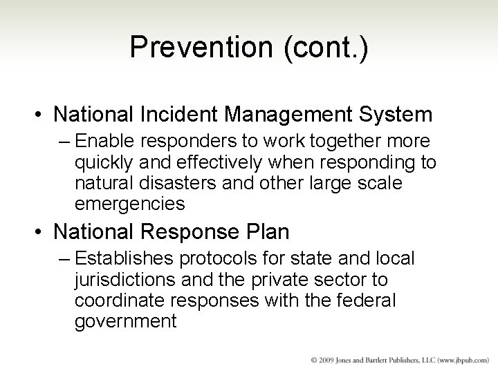 Prevention (cont. ) • National Incident Management System – Enable responders to work together Prevention (cont. ) • National Incident Management System – Enable responders to work together