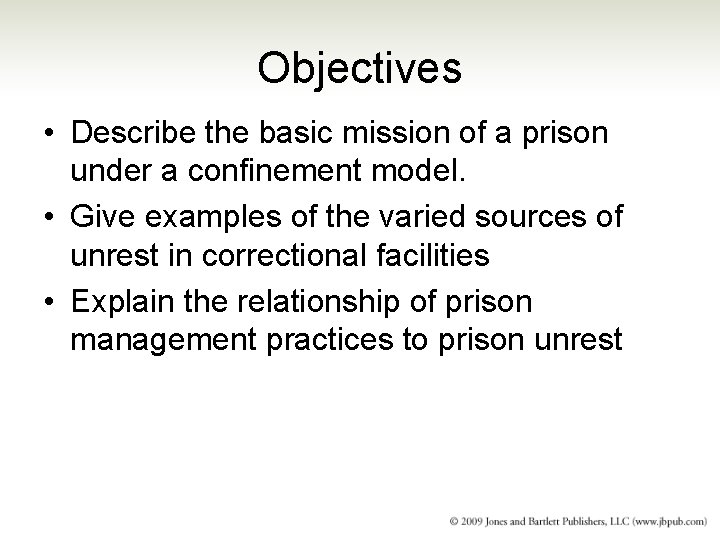 Objectives • Describe the basic mission of a prison under a confinement model. • Objectives • Describe the basic mission of a prison under a confinement model. •
