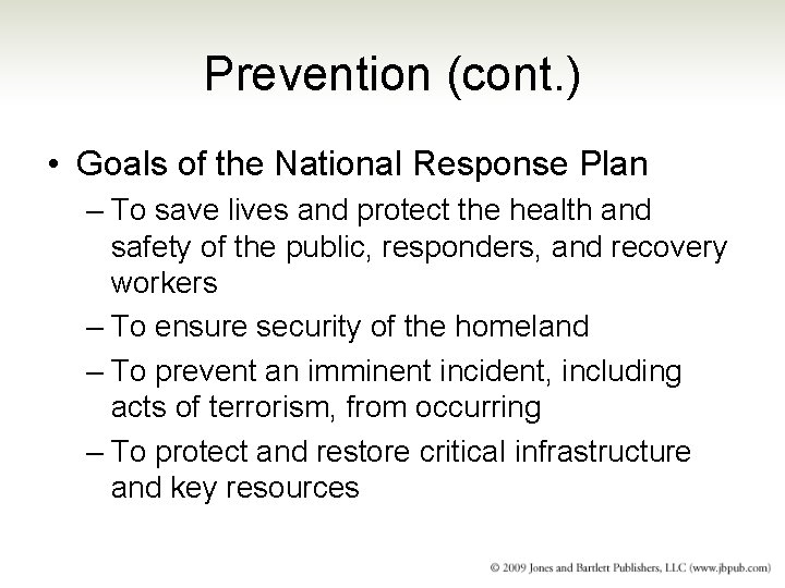 Prevention (cont. ) • Goals of the National Response Plan – To save lives Prevention (cont. ) • Goals of the National Response Plan – To save lives