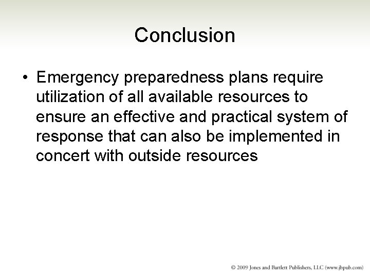 Conclusion • Emergency preparedness plans require utilization of all available resources to ensure an Conclusion • Emergency preparedness plans require utilization of all available resources to ensure an