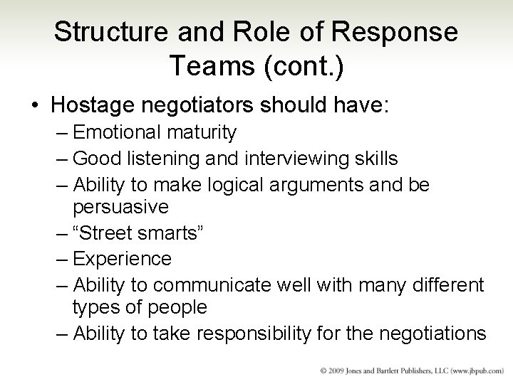 Structure and Role of Response Teams (cont. ) • Hostage negotiators should have: – Structure and Role of Response Teams (cont. ) • Hostage negotiators should have: –