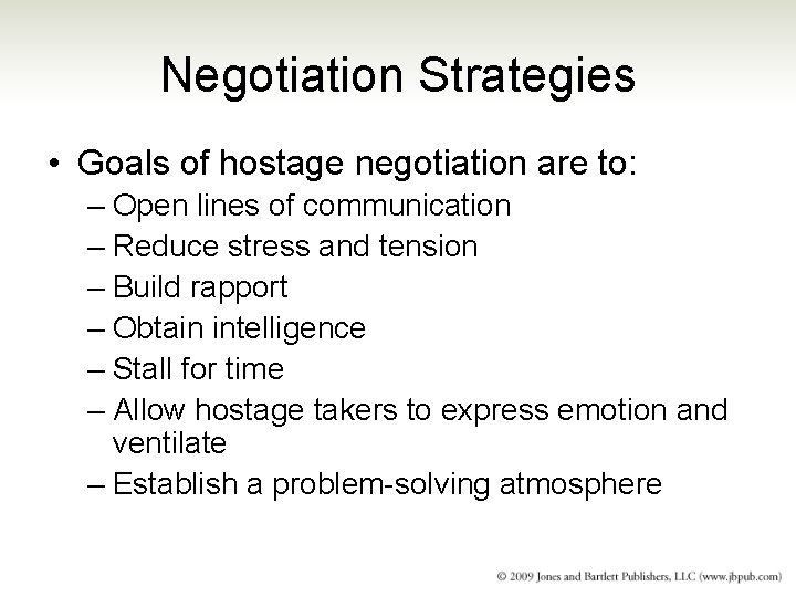 Negotiation Strategies • Goals of hostage negotiation are to: – Open lines of communication Negotiation Strategies • Goals of hostage negotiation are to: – Open lines of communication