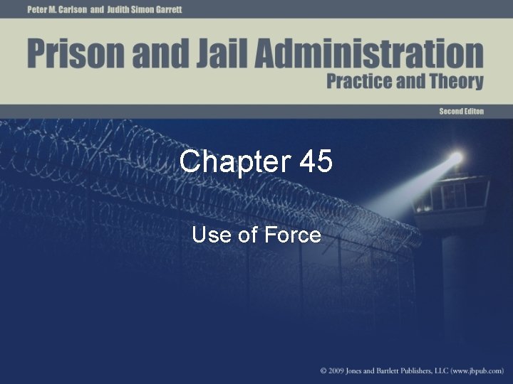 Chapter 45 Use of Force Chapter 45 Use of Force