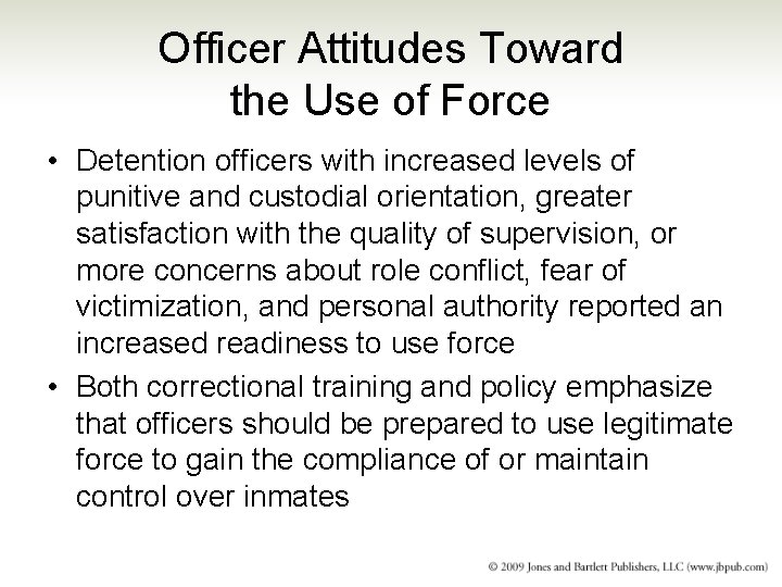 Officer Attitudes Toward the Use of Force • Detention officers with increased levels of Officer Attitudes Toward the Use of Force • Detention officers with increased levels of