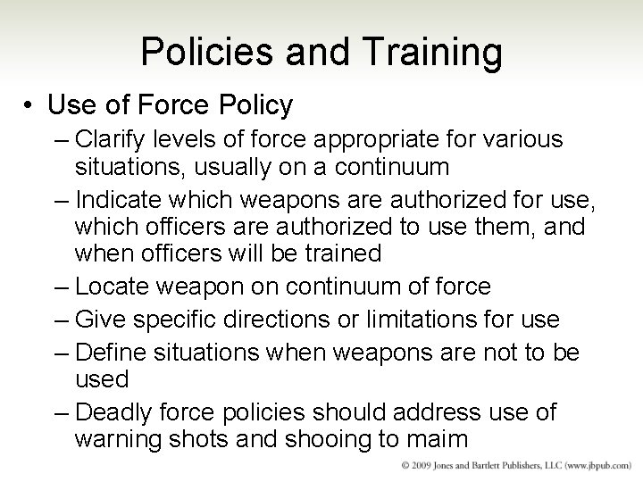 Policies and Training • Use of Force Policy – Clarify levels of force appropriate Policies and Training • Use of Force Policy – Clarify levels of force appropriate
