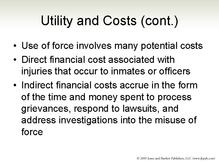 Utility and Costs (cont. ) • Use of force involves many potential costs • Utility and Costs (cont. ) • Use of force involves many potential costs •