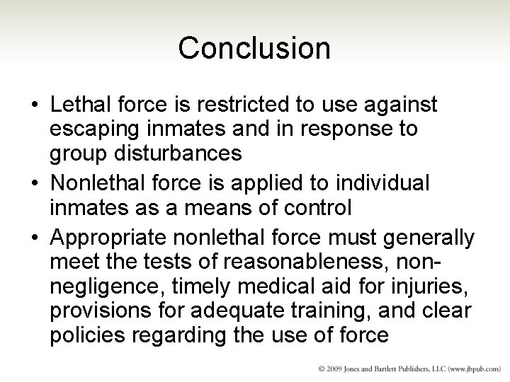 Conclusion • Lethal force is restricted to use against escaping inmates and in response Conclusion • Lethal force is restricted to use against escaping inmates and in response