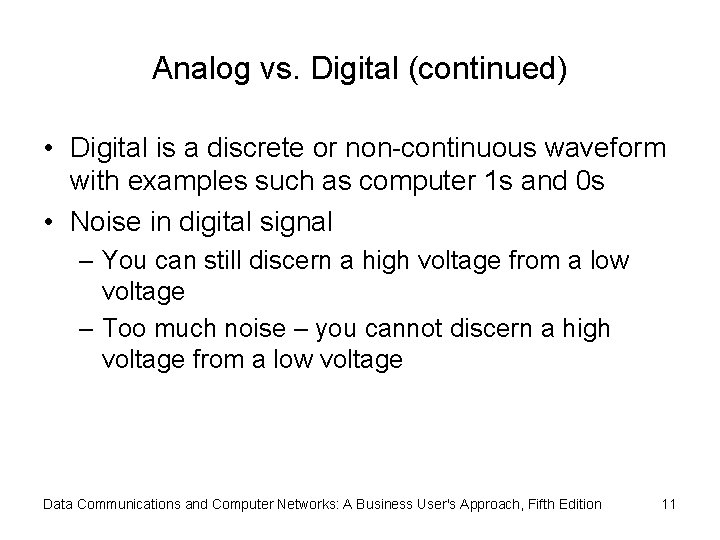 Analog vs. Digital (continued) • Digital is a discrete or non-continuous waveform with examples Analog vs. Digital (continued) • Digital is a discrete or non-continuous waveform with examples