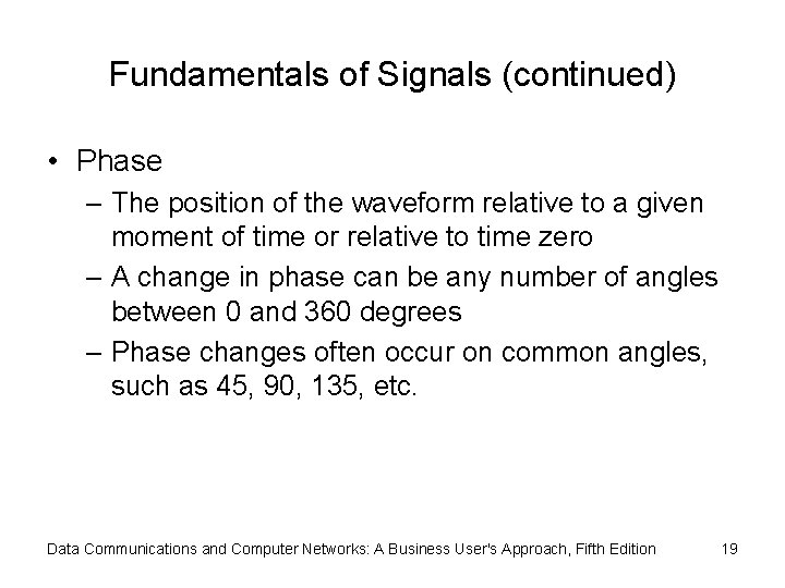 Fundamentals of Signals (continued) • Phase – The position of the waveform relative to