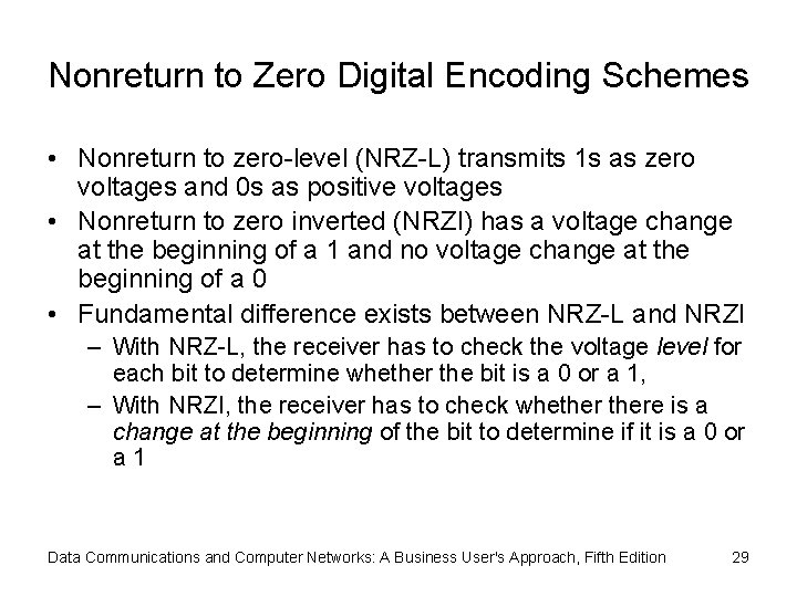 Nonreturn to Zero Digital Encoding Schemes • Nonreturn to zero-level (NRZ-L) transmits 1 s Nonreturn to Zero Digital Encoding Schemes • Nonreturn to zero-level (NRZ-L) transmits 1 s