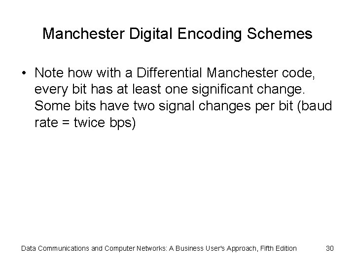 Manchester Digital Encoding Schemes • Note how with a Differential Manchester code, every bit