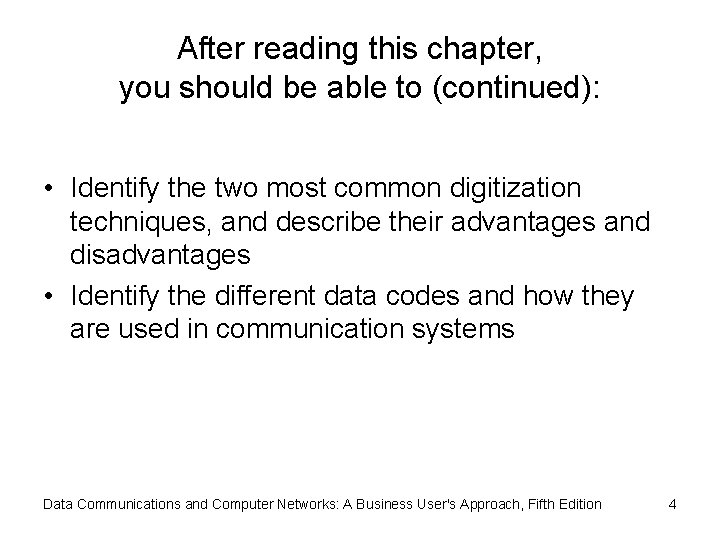 After reading this chapter, you should be able to (continued): • Identify the two