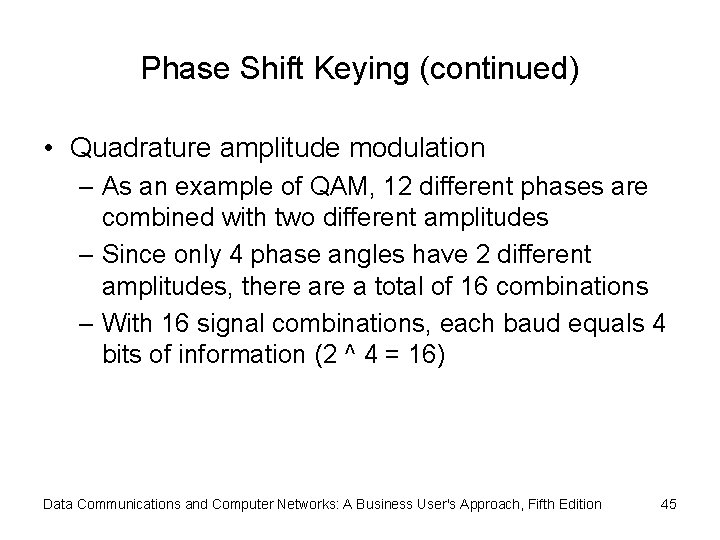 Phase Shift Keying (continued) • Quadrature amplitude modulation – As an example of QAM,