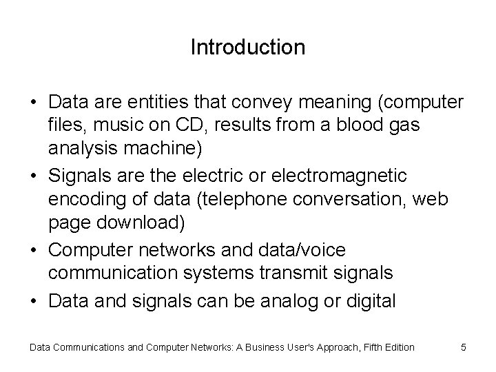 Introduction • Data are entities that convey meaning (computer files, music on CD, results