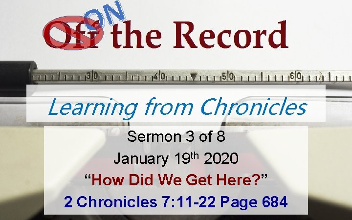 ON Learning from Chronicles Sermon 3 of 8 January 19 th 2020 “How Did