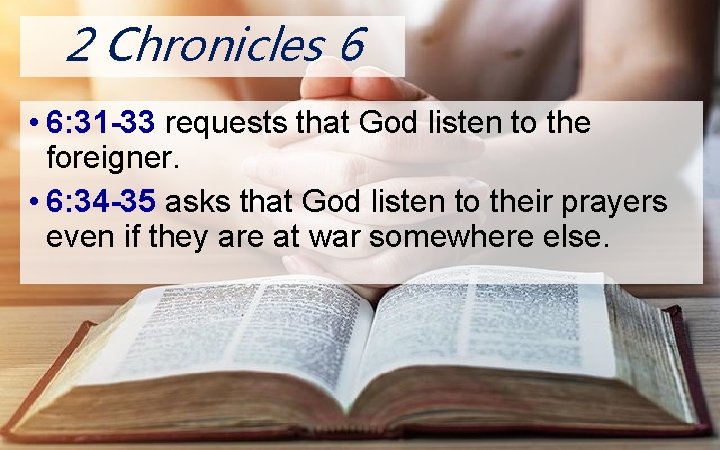 2 Chronicles ON 6 • 6: 31 -33 requests that God listen to the