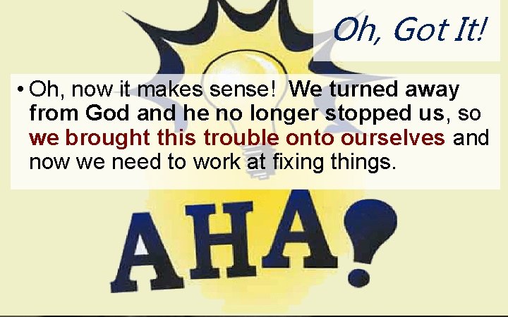 ON Oh, Got It! • Oh, now it makes sense! We turned away from ON Oh, Got It! • Oh, now it makes sense! We turned away from