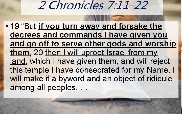 2 Chronicles 7: 11 -22 N O • 19 “But if you turn away