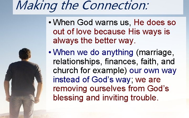 Making N the Connection: O • When God warns us, He does so out