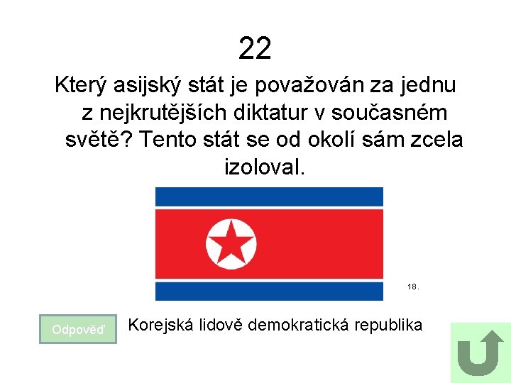 22 Který asijský stát je považován za jednu z nejkrutějších diktatur v současném světě?