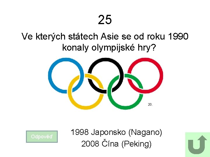 25 Ve kterých státech Asie se od roku 1990 konaly olympijské hry? 20. Odpověď