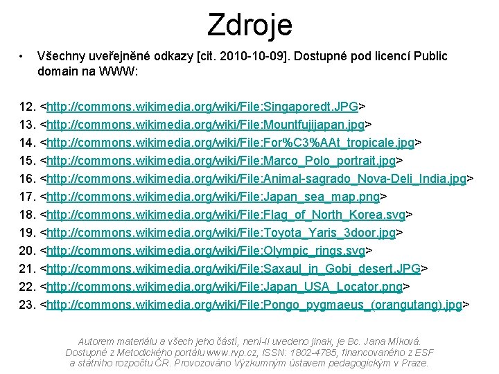 Zdroje • Všechny uveřejněné odkazy [cit. 2010 -10 -09]. Dostupné pod licencí Public domain