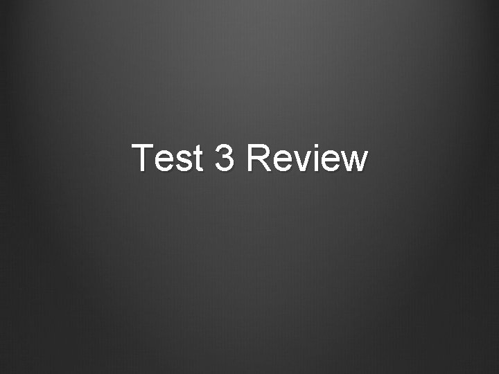 Test 3 Review 