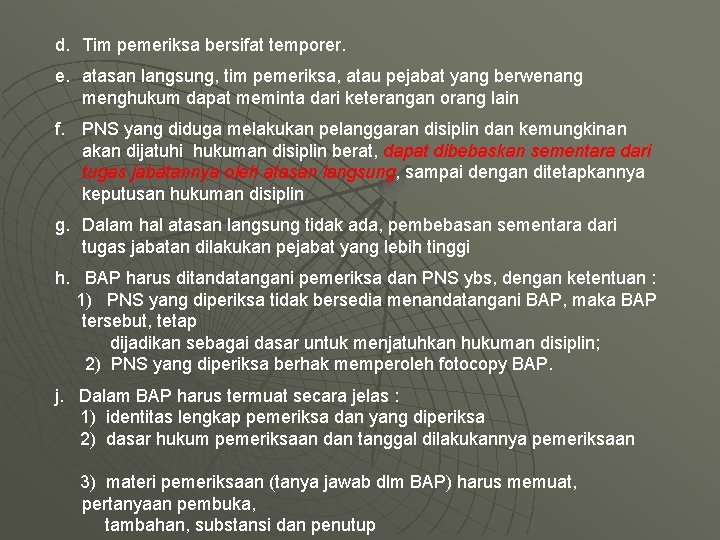 d. Tim pemeriksa bersifat temporer. e. atasan langsung, tim pemeriksa, atau pejabat yang berwenang