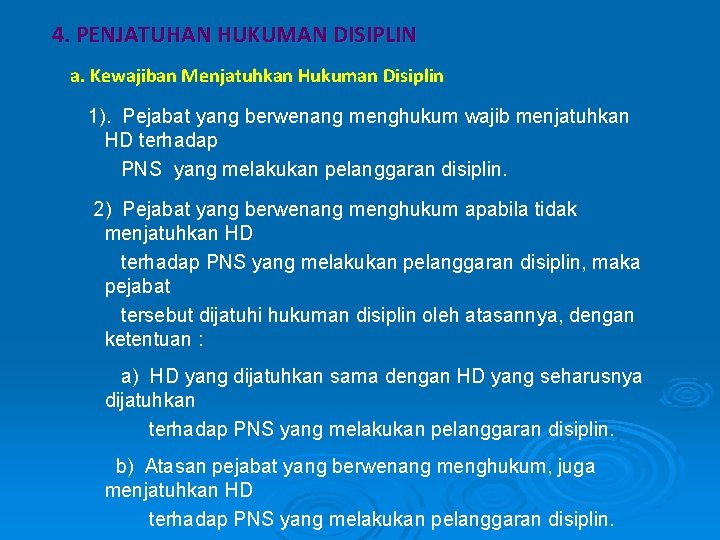 4. PENJATUHAN HUKUMAN DISIPLIN a. Kewajiban Menjatuhkan Hukuman Disiplin 1). Pejabat yang berwenang menghukum